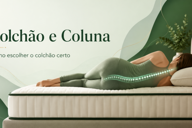 Colchão e Coluna Vertebral: Como Escolher o Colchão Certo para a Saúde da Sua Coluna e Articulações